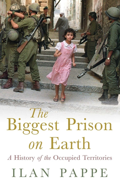 Book cover for The Biggest Prison on Earth: A History of Gaza and the Occupied Territories