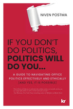 Book cover for If You Don't Do Politics, Politics Will Do You...: A guide to navigating office politics effectively and ethically. (And yes, it is possible.)