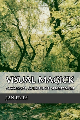 Book cover for Visual Magick: A Manual of Freestyle Shamanism