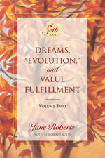 Book cover for Dreams, Evolution, and Value Fulfillment, Volume Two: A Seth Book (Revised)