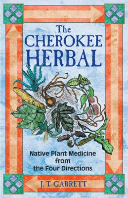 Book cover for The Cherokee Herbal: Native Plant Medicine from the Four Directions