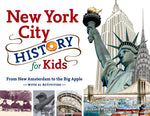 Book cover for New York City History for Kids: From New Amsterdam to the Big Apple with 21 Activities Volume 44