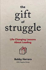 Book cover for The Gift of Struggle: Life-Changing Lessons about Leading