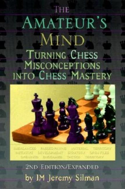 Book cover for The Amateur's Mind: Turning Chess Misconceptions Into Chess Mastery