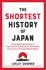 Book cover for The Shortest History of Japan: From Mythical Origins to Pop Culture Powerhouse?the Global Drama of an Ancient Island Nation