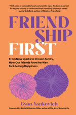 Book cover for Friendship First: From New Sparks to Chosen Family, How Our Friends Pave the Way for Lifelong Happiness