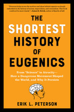 Book cover for Shortest History of Eugenics: From Science to Atrocity - How a Dangerous Movement Shaped the World, and Why It Persists