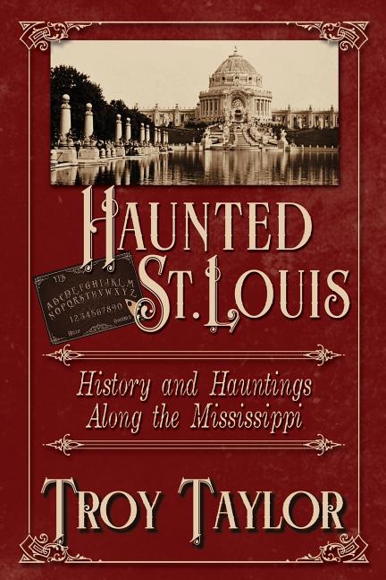 Book cover for Haunted St. Louis: History & Hauntings Along the Mississippi