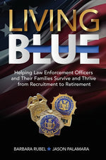 Book cover for Living Blue: Helping Law Enforcement Officers and Their Families Survive and Thrive from Recruitment to Retirement