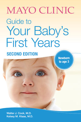 Book cover for Mayo Clinic Guide to Your Baby's First Years, 2nd Edition: 2nd Edition Revised and Updated