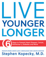 Book cover for Live Younger Longer 6 Steps to Prevent Heart Disease, Cancer, Alzheimer's, Diabetes and More