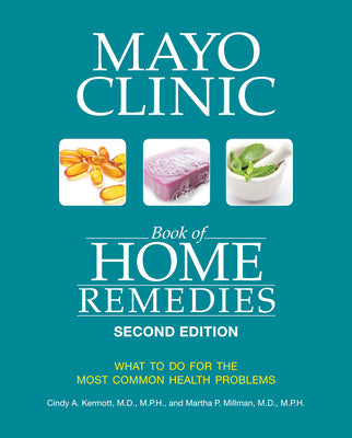 Book cover for Mayo Clinic Book of Home Remedies (Second Edition): What to Do for the Most Common Health Problems