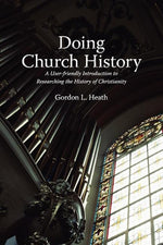 Book cover for Doing Church History: A User-Friendly Introduction to Researching the History of Christianity