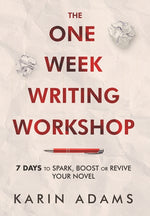 Book cover for One Week Writing Workshop: 7 Days to Spark, Boost or Revive Your Novel