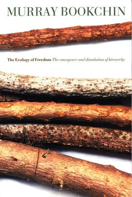 Book cover for The Ecology of Freedom: The Emergence and Dissolution of Hierarchy