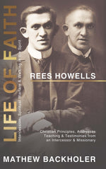 Book cover for Rees Howells, Life of Faith, Intercession, Spiritual Warfare and Walking in the Spirit: Christian Principles, Addresses, Teaching & Testimonies from a