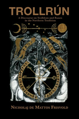 Book cover for Trollrún: A Discourse on Trolldom and Runes in the Northern Tradition