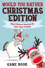 Book cover for Would You Rather Game Book - Christmas Edition: Silly & Hilarious Questions For Kids, Teens & Adults