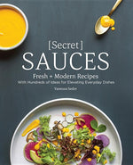 Book cover for Secret Sauces: Fresh and Modern Recipes, with Hundreds of Ideas for Elevating Everyday Dishes