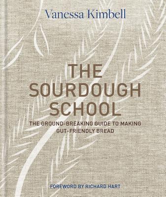 Book cover for The Sourdough School: The Ground-Breaking Guide to Making Gut-Friendly Bread