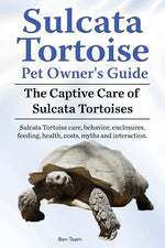 Book cover for Sulcata Tortoise Pet Owners Guide. The Captive Care of Sulcata Tortoises. Sulcata Tortoise care, behavior, enclosures, feeding, health, costs, myths a