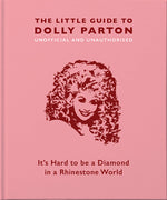 Book cover for The Little Guide to Dolly Parton: It's Hard to Be a Diamond in a Rhinestone World