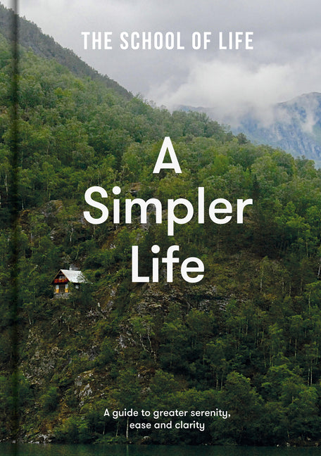 Book cover for Simpler Life: A Guide to Greater Serenity, Ease, and Clarity