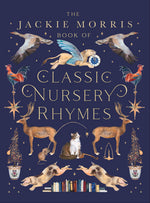 Book cover for The Jackie Morris Book of Classic Nursery Rhymes
