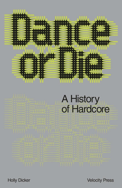 Book cover for Dance or Die: A History of Hardcore
