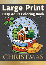 Book cover for Large Print Easy Adult Coloring Book CHRISTMAS: Simple, Relaxing Festive Scenes. The Perfect Winter Coloring Companion For Seniors, Beginners & Anyone