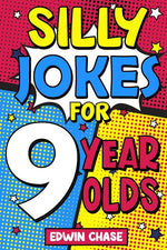 Book cover for Silly Jokes For 9 Year Olds: Laugh Out Loud Fun For 9 Year Olds