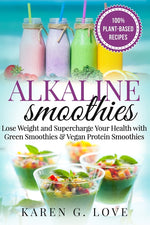 Book cover for Alkaline Smoothies: Lose Weight & Supercharge Your Health with Green Smoothies and Vegan Protein Smoothies
