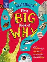 Book cover for Britannica's First Big Book of Why: Why Can't Penguins Fly? Why Do We Brush Our Teeth? Why Does Popcorn Pop? the Ultimate Book of Answers for Kids Who