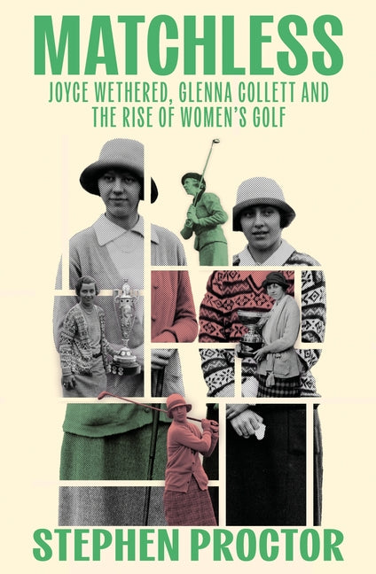 Book cover for Matchless: Joyce Wethered, Glenna Collett and the Rise of Women's Golf