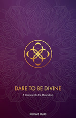 Book cover for Dare to be Divine: A Journey into the Miraculous
