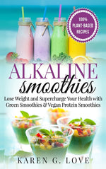Book cover for Alkaline Smoothies: Lose Weight & Supercharge Your Health with Green Smoothies and Vegan Protein Smoothies