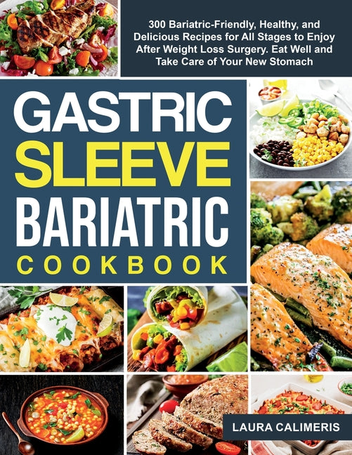 Book cover for Gastric Sleeve Bariatric Cookbook: 300 Bariatric-Friendly, Healthy, and Delicious Recipes For All Stages to Enjoy After Weight Loss Surgery. Eat Well