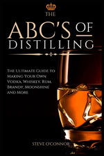 Book cover for ABC'S of Distilling: The Ultimate Guide to Making Your Own Vodka, Whiskey, Rum, Brandy, Moonshine, and More