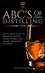 Book cover for ABC'S of Distilling: The Ultimate Guide to Making Your Own Vodka, Whiskey, Rum, Brandy, Moonshine, and More