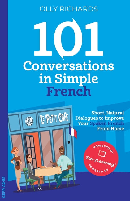 Book cover for 101 Conversations in Simple French: Short, Natural Dialogues to Improve Your Spoken French From Home