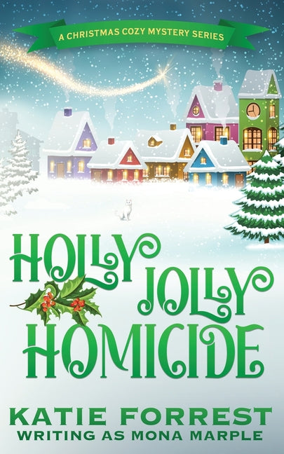 Book cover for Holly Jolly Homicide: A Christmas Cozy Mystery Series Book 7