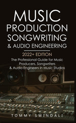 Book cover for Music Production, Songwriting & Audio Engineering, 2022+ Edition: The Professional Guide for Music Producers, Songwriters & Audio Engineers in Music S