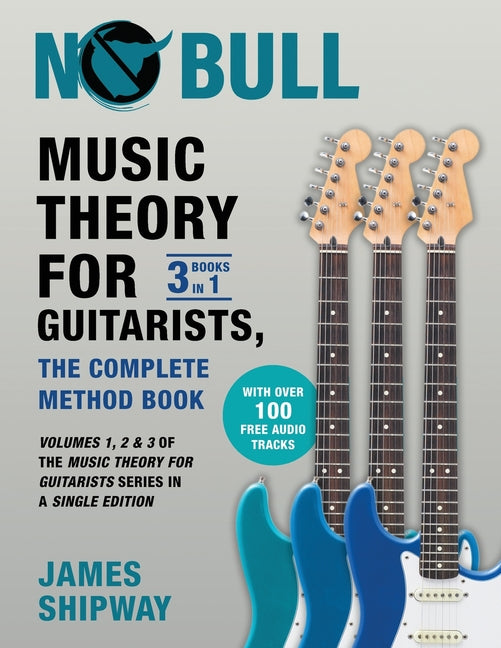 Book cover for Music Theory for Guitarists, the Complete Method Book: Volumes 1, 2 & 3 of the Music Theory for Guitarists Series in a Single Edition
