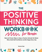 Book cover for Positive Thinking Workbook for Women: Real and Proven Ways to Keep a Positive Attitude No Matter What, Build Self-Confidence and Be Happy Every Day