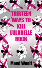 Book cover for Thirteen Ways to Kill Lulabelle Rock