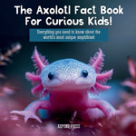 Book cover for Axolotl Fact Book For Curious Kids!: Everything you need to know about the world's most unique amphibian!