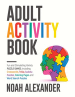 Book cover for Adult Activity Book: Fun and Stimulating Variety Puzzle Games, including Crosswords, Trivia, Sudoku Puzzles, Coloring Pages and Word Search