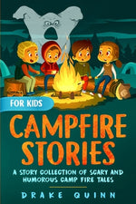 Book cover for Campfire Stories for Kids: A Story Collection of Scary and Humorous Camp Fire Tales