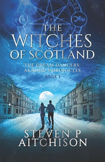 Book cover for The Witches of Scotland: The Dream Dancers: Akashic Chronicles Book 3