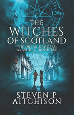 Book cover for The Witches of Scotland: The Dream Dancers: Akashic Chronicles Book 6